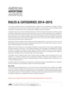 rules & categories 2014–2015 The American Advertising Awards is the advertising industry’s largest and most representative competition, attracting over 40,000 entries every year in local AAF Club (Ad Club) competitio