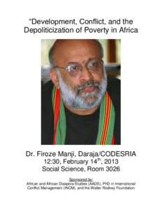 “Development, Conflict, and the Depoliticization of Poverty in Africa Dr. Firoze Manji, Daraja/CODESRIA 12:30, February 14th, 2013 Social Science, Room 3026