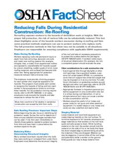 FactSheet Reducing Falls During Residential Construction: Re-Roofing Re-roofing exposes workers to the hazards of demolition work at heights. With the proper fall protection, the risk of serious falls can be substantiall