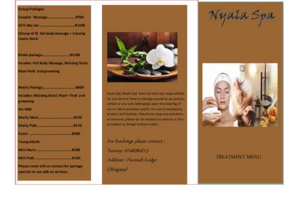 Nyala Spa  Group Packages Couples Massage………………………….R700 Girlz day out ………………………………..R1200 (Group of 4) full body massage + relaxing