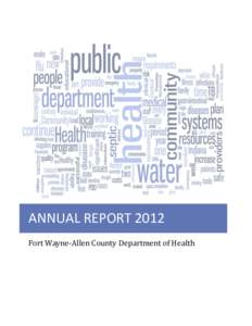 ANNUAL REPORT 2012 Fort Wayne-Allen County Department of Health Overview  TABLE OF CONTENTS
