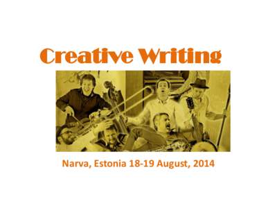 Creative Writing  Narva, EstoniaAugust, 2014 The world can be viewed in many different ways