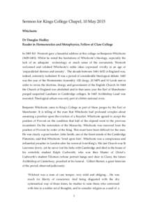 Sermon for Kings College Chapel, 10 May 2015 Whichcote Dr Douglas Hedley Reader in Hermeneutics and Metaphysics, Fellow of Clare College In 1885 B.F. Westcott gave a beautiful address at this college on Benjamin Whichcot