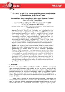 Conversor Braile: Um Aporte ao Processo de Alfabetização de Pessoas com Deficiência Visual Cristina Paludo Santos, Alexandre dos Santos Roque, Cristiane Ellwanger, Gustavo Teixeira, Emanuel Zago Universidade Regional 