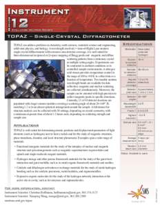 TOPAZ can address problems in chemistry, earth sciences, materials science and engineering, solid-state physics, and biology. A wavelength resolved (= time-of-flight) Laue neutron single-crystal diffractometer with exten