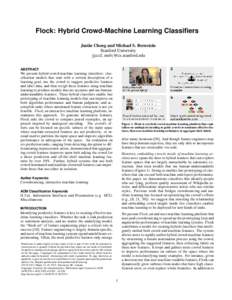 Flock: Hybrid Crowd-Machine Learning Classifiers Justin Cheng and Michael S. Bernstein Stanford University {jcccf, msb}@cs.stanford.edu ABSTRACT