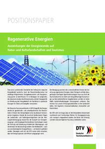 POSITIONSPAPIER Regenerative Energien Auswirkungen der Energiewende auf Natur- und Kulturlandschaften und Tourismus  Trotz einer zunehmenden Sensibilität der Verbraucher steigt der