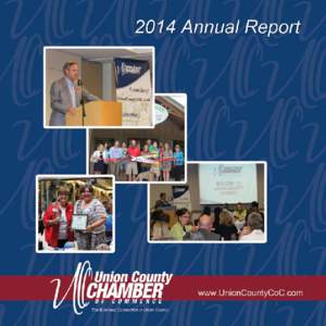 2014 Accomplishments • Re-introduced the Chamber’s Leadership Union program, the most important personal and professional development program offered by our Chamber.  This year’s program included participants from