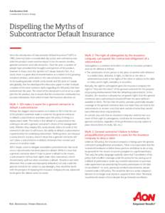 Aon Business Unit Construction Services Group Dispelling the Myths of Subcontractor Default Insurance Since the introduction of Subcontractor Default Insurance (“SDI”) in