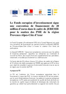Le Fonds européen d’investissement signe une convention de financement de 20 million d’euros dans le cadre de JEREMIE pour le soutien des PME de la région Provence-Alpes-Côte d’Azur Le Fonds Européen d’Invest