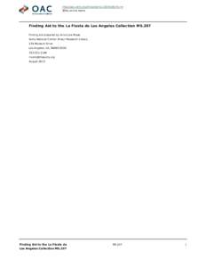 http://oac.cdlib.org/findaid/ark:/13030/c8cr5vrm No online items Finding Aid to the La Fiesta de Los Angeles Collection MS.207 Finding aid prepared by Anna Liza Posas Autry National Center, Braun Research Library
