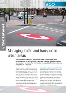 Managing traffic and transport in ­urban areas The population of Austria’s metropolitan areas is expected to grow considerably in the next decades. Traffic and transport steering measures are necessary to ensure that 