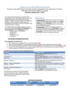 Guidance for School Wellness Partners: Overview of the USDA Interim Final Rule Nutrition Standards for ALL foods sold in Schools (FNS[removed]) (Subject to Change) Effective starting July 1, 2014