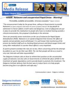 Media Release Date: August 2013 Issue: Naloxone and unsupervised Rapid Detox - Warning! [“Permissibility, availability and accessibility - all increase consumption.” Dalgarno Institute.]