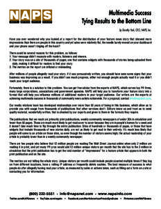 Multimedia Success Tying Results to the Bottom Line by Dorothy York, CEO, NAPS, Inc. Have you ever wondered why you looked at a report for the distribution of your feature news story that showed more impressions than the