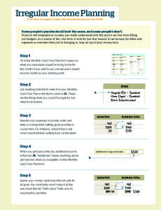 Irregular Income Planning If you have an irregular income, this form just became your best friend! Some people’s paychecks all look the same, and some people’s don’t. If you’re self-employed or in sales, you real