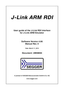 J-Link ARM RDI User guide of the J-Link RDI Interface for J-Link ARM Emulator Software Version 4.66 Manual Rev. 0