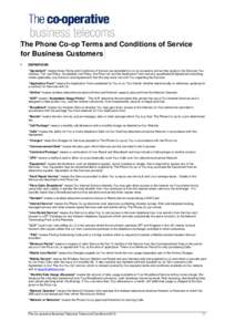 The Phone Co-op Terms and Conditions of Service for Business Customers 1 DEFINITIONS “Agreement” means these Terms and Conditions of Service (as amended by Us on occasions and as they apply to the Services You