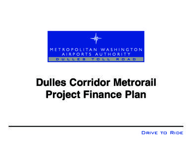 Dulles Corridor Metrorail Project Finance Plan Drive to Ride  Dulles Corridor Metrorail Project Finance Plan