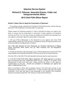 Selective Service System Richard S. Flahavan, Associate Director, Public and Intergovernmental Affairs 2015 Chief FOIA Officer Report Section I: Steps Taken to Apply the Presumption of Openness The guiding principle unde