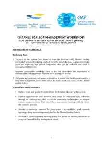 CHANNEL SCALLOP MANAGEMENT WORKSHOP: GAP2 AND NORTH WESTERN WATERS ADVISORY COUNCIL (NWWAC) 10 – 12TH FEBRUARY 2015, PORT EN BESSIN, FRANCE PARTICIPANTS’ SCHEDULE Workshop Aims