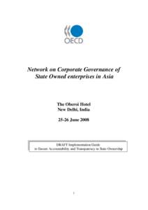 Network on Corporate Governance of State Owned enterprises in Asia The Oberoi Hotel New Delhi, India[removed]June 2008