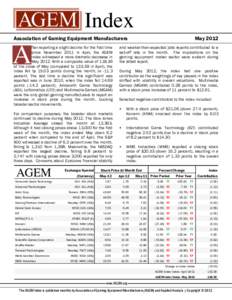 Index Association of Gaming Equipment Manufacturers fter reporting a slight decline for the first time since November 2011 in April, the AGEM index witnessed a more dramatic decrease in May[removed]With a composite value o