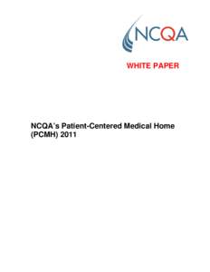 WHITE PAPER  NCQA’s Patient-Centered Medical Home (PCMH) 2011  CONTENTS
