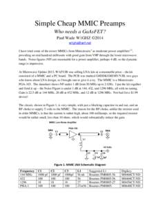 Simple Cheap MMIC Preamps Who needs a GaAsFET? Paul Wade W1GHZ ©2014  I have tried some of the newer MMICs from Minicircuits1 as moderate power amplifiers2,3, providing several hundred milliwatts with good