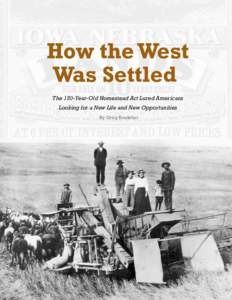 How the West Was Settled The 150-Year-Old Homestead Act Lured Americans Looking for a New Life and New Opportunities By Greg Bradsher