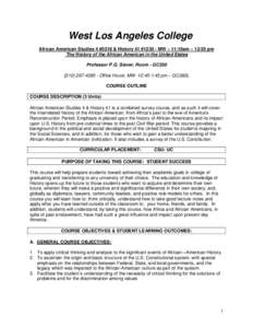 West Los Angeles College African American Studies 4 #0218 & History 41 #[removed]MW – 11:10am – 12:35 pm The History of the African American in the United States Professor P.G. Siever, Room - GC350[removed] - Off