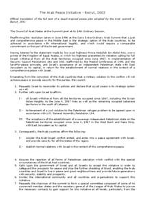 The Arab Peace Initiative - Beirut, 2002 Official translation of the full text of a Saudi-inspired peace plan adopted by the Arab summit in Beirut, 2002. The Council of Arab States at the Summit Level at its 14th Ordinar