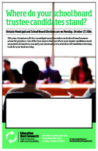 Where do your school board trustee candidates stand? Ontario Municipal and School Board Elections are on Monday, October 27, 2014. This year, Ontarians will elect municipal council members and school board trustees acros