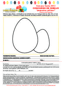 Semana Santa 2013 CONCURSO DE DIBUJO “pequeños artistas” Huevos de Pascua  Colorea este dibujo y entrégalo en la entrada de Loro Parque entre los días 23 y 31 de