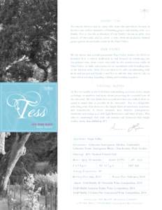 ABOUT TESS  Tess means harvest and we chose this name for our winery because it invokes our earliest memories of farming grapes and making wine as a family. Tess is also the realization of our family’s dream to unite t