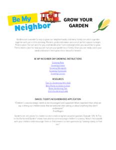 GROW YOUR GARDEN Gardens are a wonderful way to grow our neighborhoods, and every family can plant a garden together with just a little planning. Planters, yards and indoor pots are all perfect spaces to begin. Find a sp