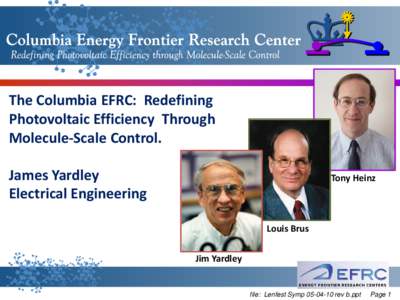 The Columbia EFRC: Redefining Photovoltaic Efficiency Through Molecule-Scale Control. James Yardley Electrical Engineering