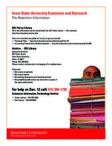 Iowa State University Extension and Outreach File Retention Information ISU Policy Library All of this information can be found Under the ISU Policy Library — File retention. http://records.policy.iastate.edu/