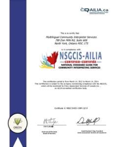 This is to certify that  Multilingual Community Interpreter Services 789 Don Mills Rd, Suite 608 North York, Ontario M3C 1T5 is in compliance with