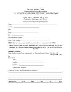 Cherokee Heritage Center Genealogy Conference Registration 13th ANNUAL CHEROKEE ANCESTRY CONFERENCE Friday, June 13 & Saturday, June 14, 2014 Registration Booth opens at 8:45 a.m.