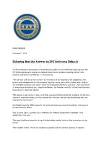NEWS RELEASE February 7, 2014 Bickering Not the Answer to SPC Ardmona Debacle The Small Business Association of Australia has called for an end to the bickering over the SPC Ardmona debacle, urging the Federal Government