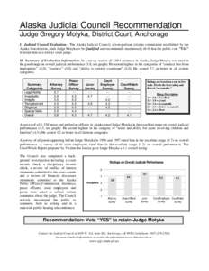 Alaska Judicial Council Recommendation Judge Gregory Motyka, District Court, Anchorage I. Judicial Council Evaluation. The Alaska Judicial Council, a non-partisan citizens commission established by the Alaska Constitutio