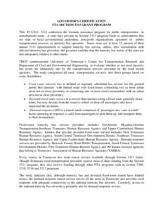 GOVERNOR’S CERTIFICATION FTA SECTION 5311 GRANT PROGRAM Title 49 U.S.C[removed]authorizes the formula assistance program for public transportation in nonurbanized areas. A state may provide its Section 5311 program funds