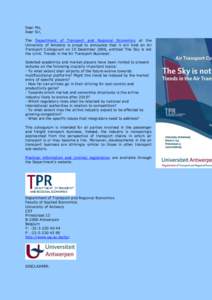 Dear Ms, Dear Sir, The Department of Transport and Regional Economics at the University of Antwerp is proud to announce that it will hold an Air Transport Colloquium on 15 December 2006, entitled ‘The Sky is not the Li