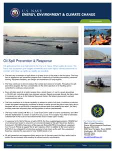 Oil Spill Prevention & Response Oil spill prevention is a high priority for the U.S. Navy. When spills do occur, the Navy has equipment pre-staged worldwide and uses highly trained personnel to contain and clean up spill