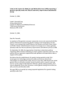 Letter to the Centers for Medicare and Medicaid Services (CMS) requesting a  genetics specialty under the Clinical Laboratory Improvement Amendments  (CLIA)     October 11,