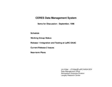 CERES Data Management System Items for Discussion - September, 1996 Schedule Working Group Status Release 1 Integration and Testing at LaRC DAAC