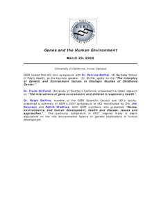 Genes and the Human Environment March 20, 2008 University of California, Irvine Campus GERI hosted this UCI mini-symposium with Dr. Patricia Buffler, UC Berkeley School of Public Health, as the keynote speaker. Dr. Buffl