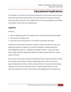 TARGET: Texas Guide for Effective Teaching Educational Implications Educational Implications The following is an overview of characteristics of students with autism spectrum disorders (AU). Each of the characteristics di