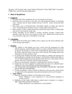 All games will be played under current National Federation of State High School Associations (NFHS) rules with the following modifications: I. Rules & Regulations A. Equipment